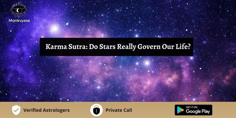 https://www.monkvyasa.com/public/assets/monk-vyasa/img/Karma Sutra Do Stars Really Govern Our Life
.jpg